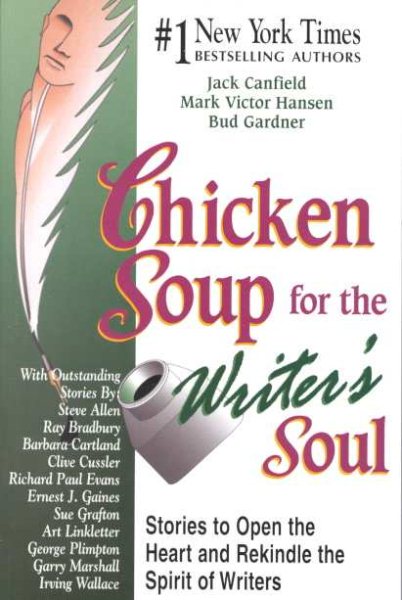 Chicken Soup for the Writer's Soul: Stories to Open the Heart and Rekindle the Spirit of Writers cover