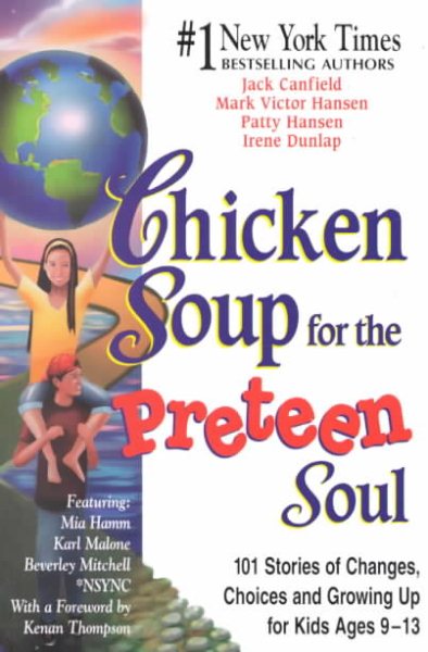 Chicken Soup for the Preteen Soul: 101 Stories of Changes, Choices and Growing Up for Kids, ages 9-13 (Chicken Soup for the Soul)