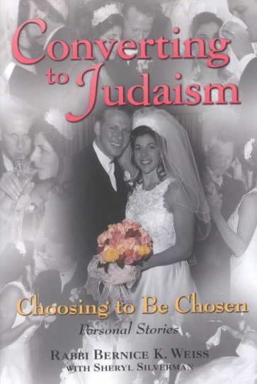 Converting to Judaism: Choosing to Be Chosen : Personal Stories
