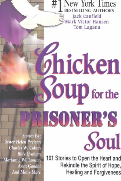 Chicken Soup for the Prisoner's Soul: 101 Stories to Open the Heart and Rekindle the Spirit of Hope, Healing and Forgiveness (Chicken Soup for the Soul) cover
