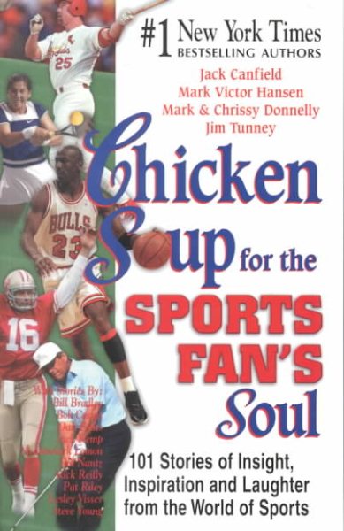 Chicken Soup for the Sports Fan's Soul: Stories of Insight, Inspiration and Laughter in the World of Sport cover