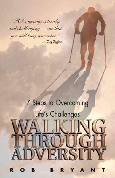 Walking Through Adversity: 7 Steps to Overcoming Life's Challenges cover