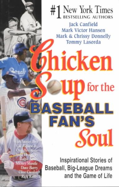 Chicken Soup for the Baseball Fan's Soul: Inspirational Stories of Baseball, Big-League Dreams and the Game of Life (Chicken Soup for the Soul (Paperback Health Communications)) cover