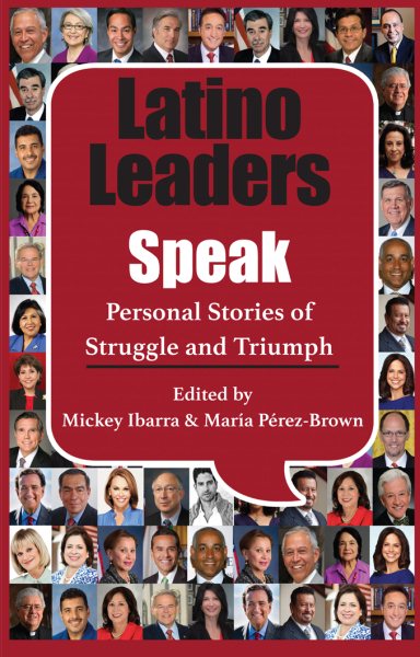 Latino Leaders Speak: Personal Stories of Struggle and Triumph cover
