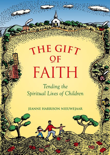 The Gift Of Faith: Tending the Spiritual Lives of Children cover