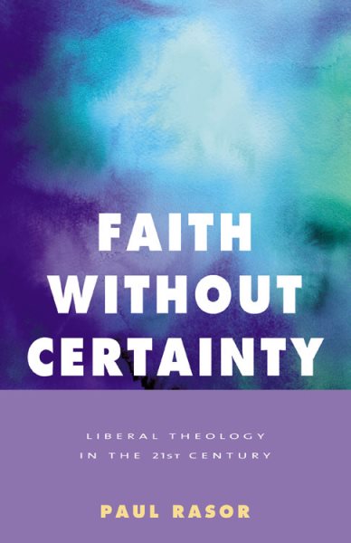 Faith Without Certainty: Liberal Theology In The 21st Century cover