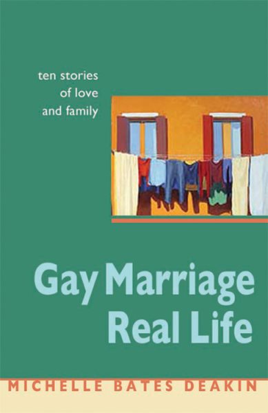 Gay Marriage, Real Life: Ten Stories Of Love And Family