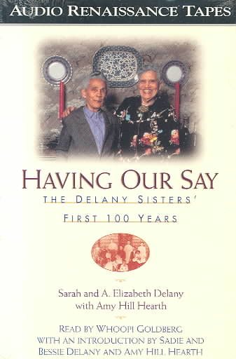 Having Our Say: The Delany Sisters' First 100 Years