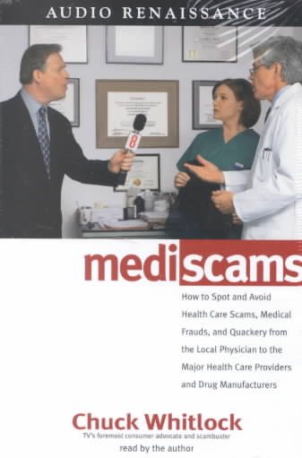 Mediscams: Dangerous Medical Practices and Health Care Frauds--and How to Prevent Them from Harming You and Your Family cover
