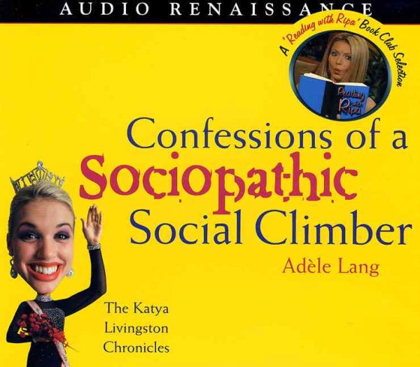 Confessions of a Sociopathic Social Climber: The Katya Livingston Chronicles cover