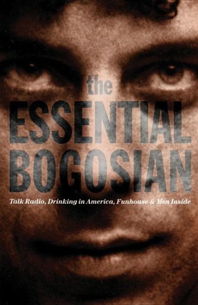 The Essential Bogosian: Talk Radio, Drinking in America, FunHouse and Men Inside cover