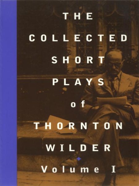 The Collected Short Plays of Thornton Wilder, Vol. 1 cover