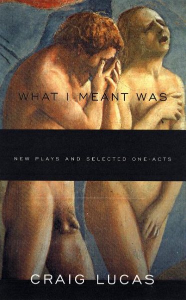 What I Meant Was: New Plays and Selected One-Acts cover