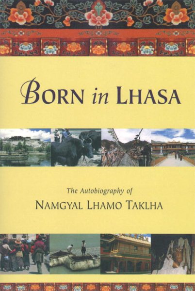 Born in Lhasa: The Autobiography of Namgyal Lhamo Taklha cover