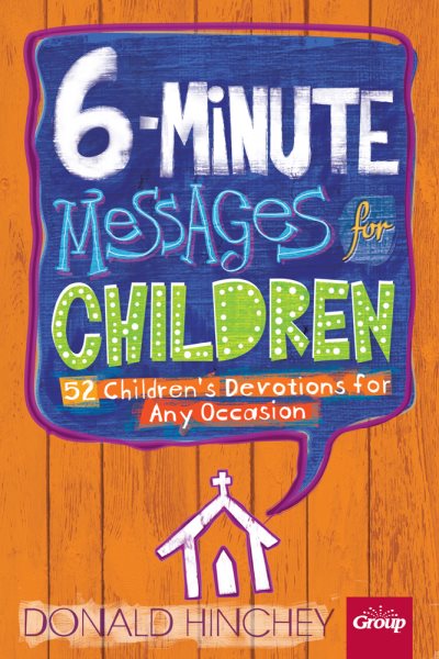 6-Minute Messages For Children: 52 Children's Devotions for Any Occasion cover