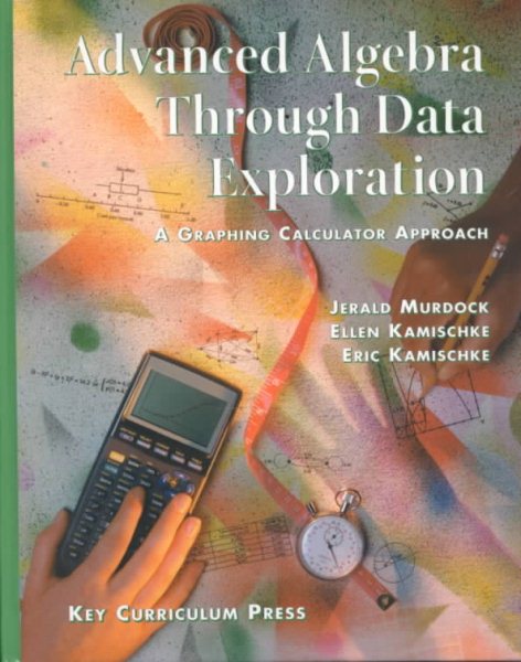 Advanced Algebra Through Data Exploration: A Graphing Calculator Approach cover