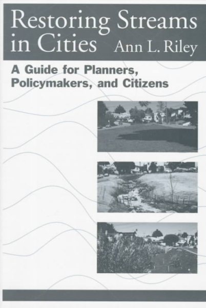 Restoring Streams in Cities: A Guide for Planners, Policymakers, and Citizens cover