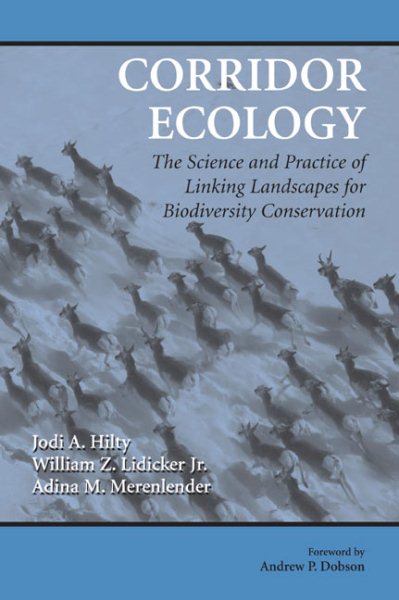 Corridor Ecology: The Science and Practice of Linking Landscapes for Biodiversity Conservation cover