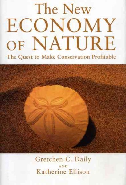 The New Economy of Nature: The Quest to Make Conservation Profitable cover