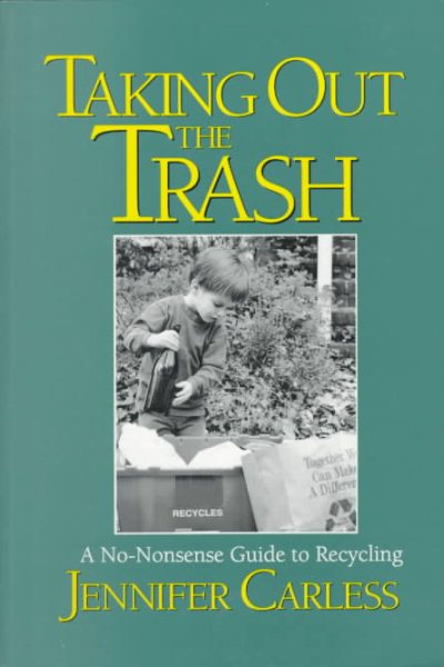 Taking Out the Trash: A No-Nonsense Guide To Recycling cover