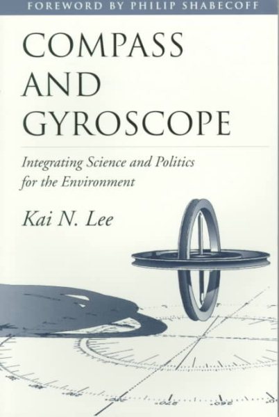 Compass and Gyroscope: Integrating Science And Politics For The Environment cover