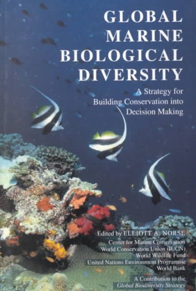 Global Marine Biological Diversity: A Strategy For Building Conservation Into Decision Making cover
