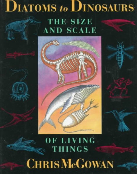 Diatoms to Dinosaurs: The Size and Scale of Living Things cover