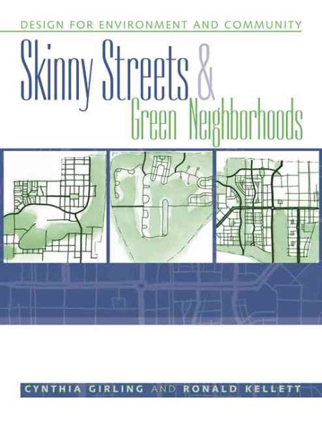 Skinny Streets and Green Neighborhoods: Design for Environment and Community cover
