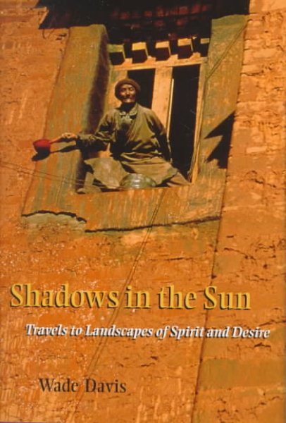 Shadows in the Sun: Travels to Landscapes of Spirit and Desire cover