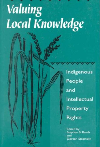 Valuing Local Knowledge: Indigenous People and Intellectual Property Rights cover