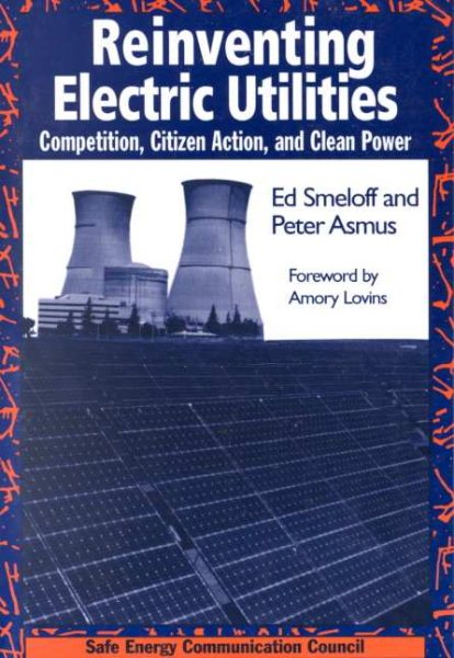 Reinventing Electric Utilities: Competition, Citizen Action, and Clean Power cover