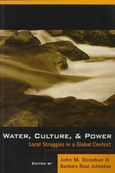 Water, Culture, and Power: Local Struggles In A Global Context cover