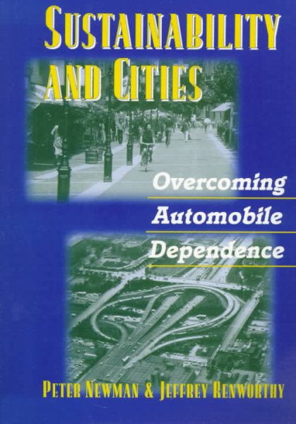 Sustainability and Cities: Overcoming Automobile Dependence cover