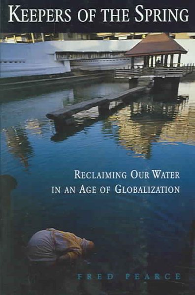Keepers of the Spring: Reclaiming Our Water In An Age Of Globalization cover
