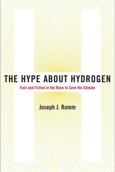 The Hype About Hydrogen: Fact and Fiction in the Race to Save the Climate cover