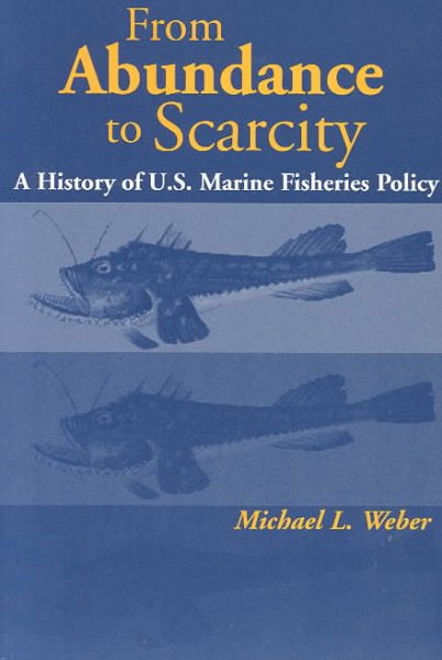 From Abundance to Scarcity: A History Of U.S. Marine Fisheries Policy cover