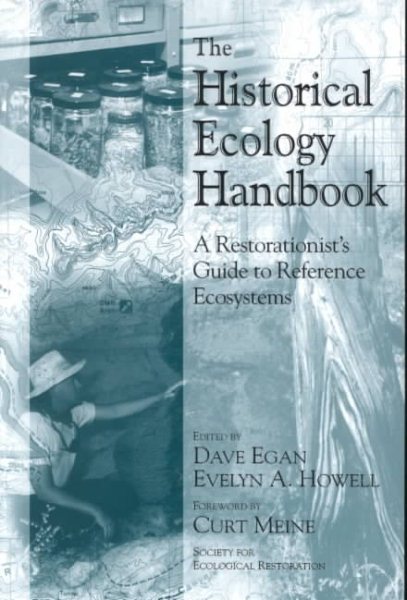 The Historical Ecology Handbook: A Restorationist's Guide To Reference Ecosystems cover