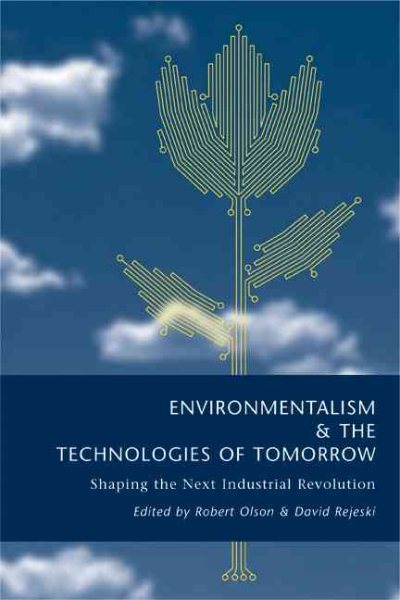 Environmentalism and the Technologies of Tomorrow: Shaping The Next Industrial Revolution cover