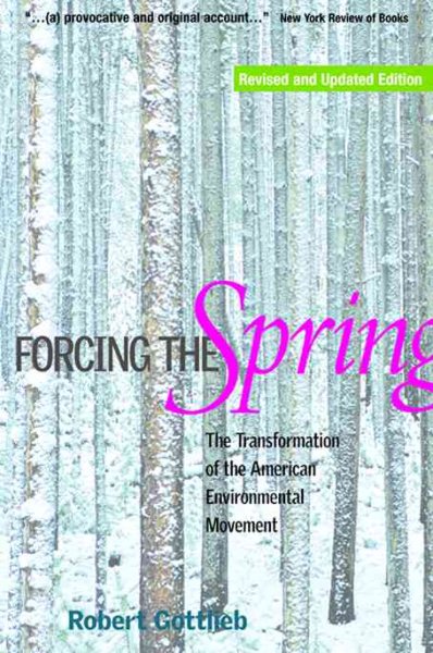 Forcing the Spring: The Transformation of the American Environmental Movement cover