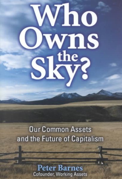 Who Owns the Sky?: Our Common Assets And The Future Of Capitalism cover