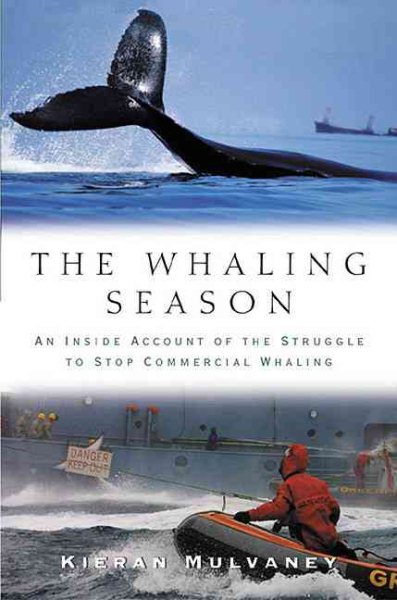 The Whaling Season: An Inside Account Of The Struggle To Stop Commercial Whaling cover