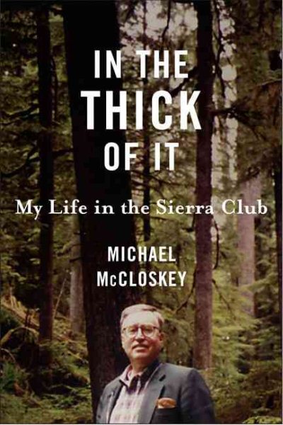 In the Thick of It: My Life in the Sierra Club cover