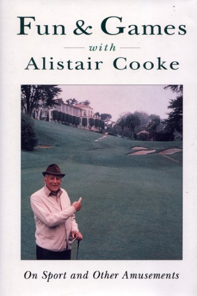Fun & Games With Alistair Cooke: On Sport and Other Amusements cover