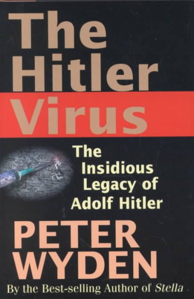 The Hitler Virus: The Insidious Legacy of Adolf Hitler cover