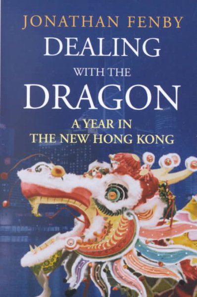 Dealing With the Dragon: A Year in the New Hong Kong cover