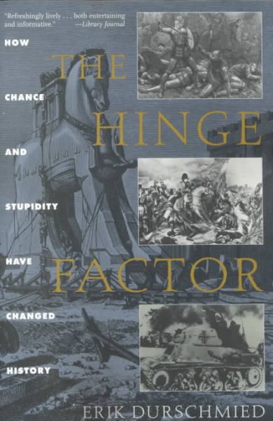 The Hinge Factor: How Chance and Stupidity Have Changed History cover