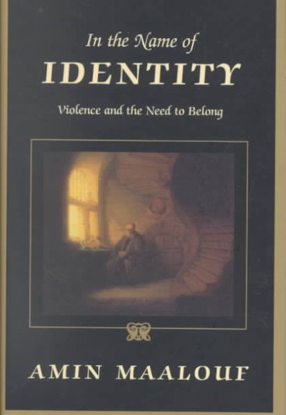 In the Name of Identity: Violence and the Need to Belong cover
