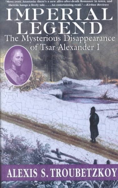 Imperial Legend: The Mysterious Disappearance of Tsar Alexander I cover