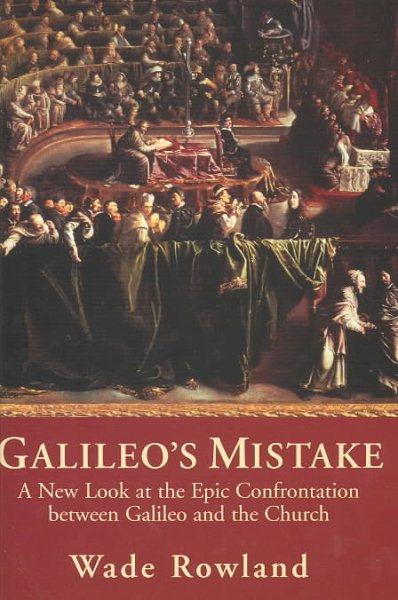 Galileo's Mistake: A New Look At the Epic Confrontation Between Galileo and the Church cover