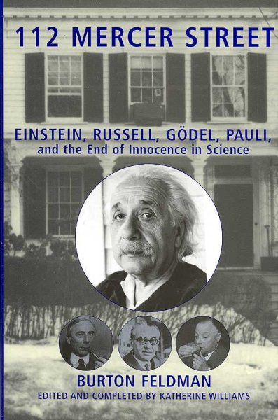 112 Mercer Street: Einstein, Russell, Godel, Pauli, and the End of Innocence in Science cover